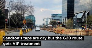Sandton’s taps are dry but the G20 route gets VIP treatment