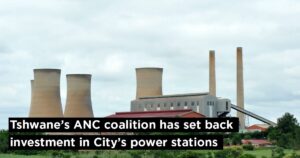 Tshwane’s ANC coalition has set back investment in City’s power stations