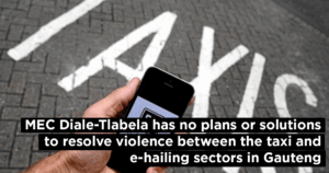 MEC Diale-Tlabela has no plans or solutions to resolve violence between the taxi and e-hailing sectors in Gauteng