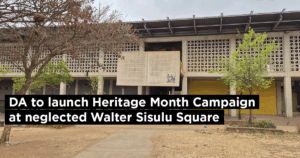 DA to launch Heritage Month Campaign at neglected Walter Sisulu Square