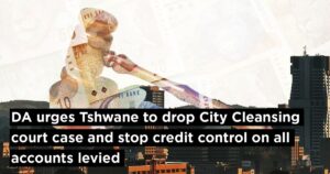 DA urges Tshwane to drop City Cleansing court case and stop credit control on all accounts levied