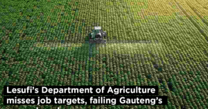 Lesufi’s Department of Agriculture misses job targets, failing Gauteng’s unemployed masses