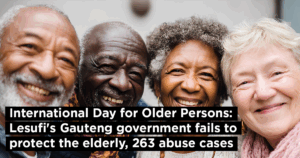 International Day for Older Persons: Lesufi&#8217;s Gauteng government fails to protect the elderly, 263 abuse cases