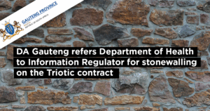 DA Gauteng refers Department of Health to Information Regulator for stonewalling on the Triotic contract