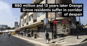 R80 million and 13 years later Orange Grove residents suffer in corridor of despair