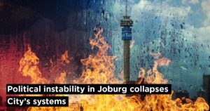 Political instability in Joburg collapses City’s systems