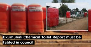 Ekurhuleni Chemical Toilet Report must be tabled in council