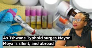 As Tshwane Typhoid surges Mayor Moya is silent, and abroad