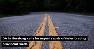 DA in Merafong calls for urgent repair of deteriorating provincial roads
