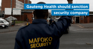 Gauteng Health should sanction security company