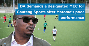 DA demands a designated MEC for Gauteng Sports after Matome&#8217;s poor performance 