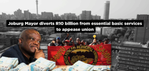 Joburg Mayor diverts R10 billion from essential basic services to appease union