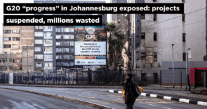 G20 “progress” in Johannesburg exposed: projects suspended, millions wasted