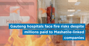 Gauteng hospitals face fire risks despite millions paid to Mashatile-linked companies
