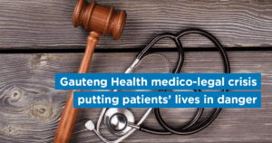 Gauteng Health medico-legal crisis putting patients’ lives in danger