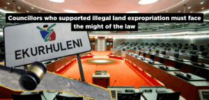 Councillors who supported illegal land expropriation must face the might of the law