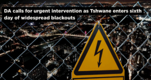 DA calls for urgent intervention as Tshwane enters sixth day of widespread blackouts