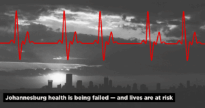 Johannesburg health is being failed — and lives are at risk