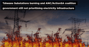 Tshwane Substations burning and ANC/ActionSA coalition government still not prioritising electricity infrastructure