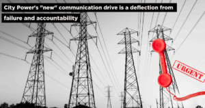 City Power’s “new” communication drive is a deflection from failure and accountability