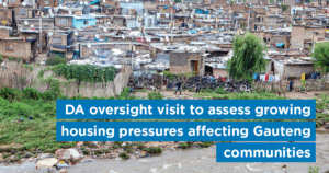 DA oversight visit to assess growing housing pressures affecting Gauteng communities