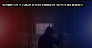 Gangsterism in Duduza schools endangers learners and teachers