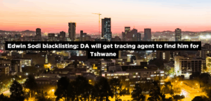 Edwin Sodi blacklisting: DA will get tracing agent to find him for Tshwane