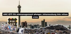ANC-EFF-PA mismanagement plunges Johannesburg into refuse crisis