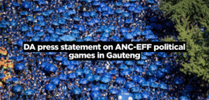 DA press statement on ANC-EFF political games in Gauteng
