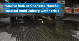 Massive leak at Charlotte Maxeke Hospital amid Joburg water crisis