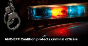 ANC-EFF Coalition protects criminal officers