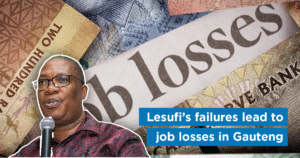 Lesufi’s failures lead to job losses in Gauteng