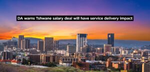 DA warns Tshwane salary deal will have service delivery impact