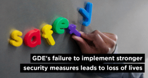GDE’s failure to implement stronger security measures leads to loss of lives