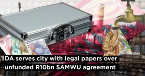 DA serves city with legal papers over unfunded R10bn SAMWU agreement