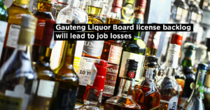 Gauteng Liquor Board license backlog will lead to job losses