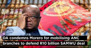DA condemns Morero for mobilising ANC branches to defend R10 billion SAMWU deal