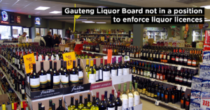 Gauteng Liquor Board not in a position to enforce liquor licences