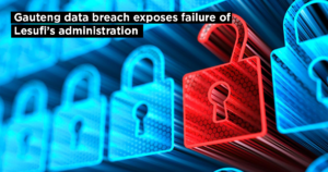 Gauteng data breach exposes failure of Lesufi’s administration