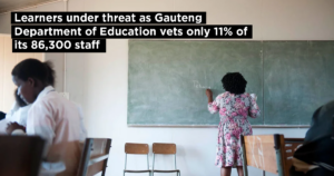 Learners under threat as Gauteng Department of Education vets only 11% of its 86,300 staff