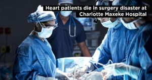 Heart patients die in surgery disaster at Charlotte Maxeke Hospital