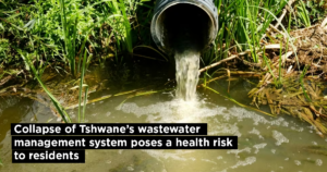 Collapse of Tshwane’s wastewater management system poses a health risk to residents