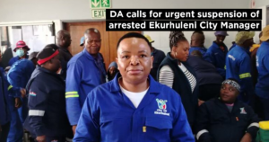 DA calls for urgent suspension of arrested Ekurhuleni City Manager