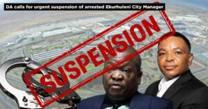 DA calls for urgent suspension of arrested Ekurhuleni City Manager