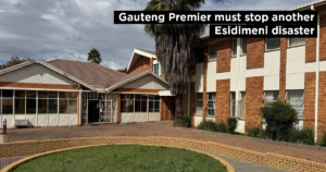 Gauteng Premier must stop another Esidimeni disaster
