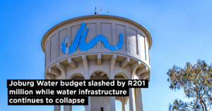 Joburg Water budget slashed by R201 million while water infrastructure continues to collapse
