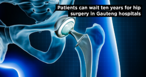 Patients can wait ten years for hip surgery in Gauteng hospitals