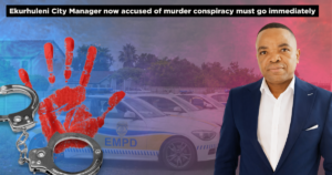 Ekurhuleni City Manager now accused of murder conspiracy must go immediately