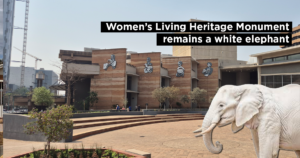 Women’s Living Heritage Monument remains a white elephant