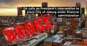 DA calls on President’s intervention to place City of Joburg under financial administration